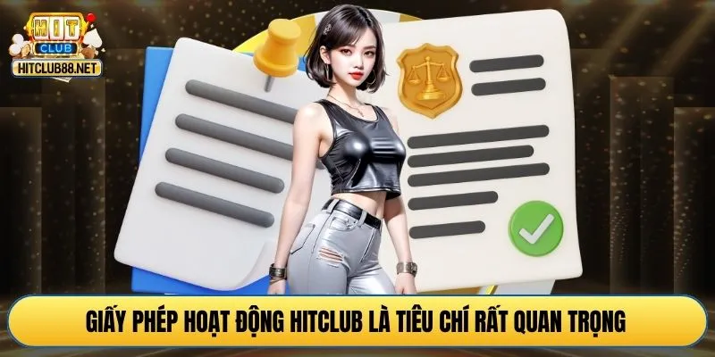 Giấy phép hoạt động HITCLUB là tiêu chí rất quan trọng